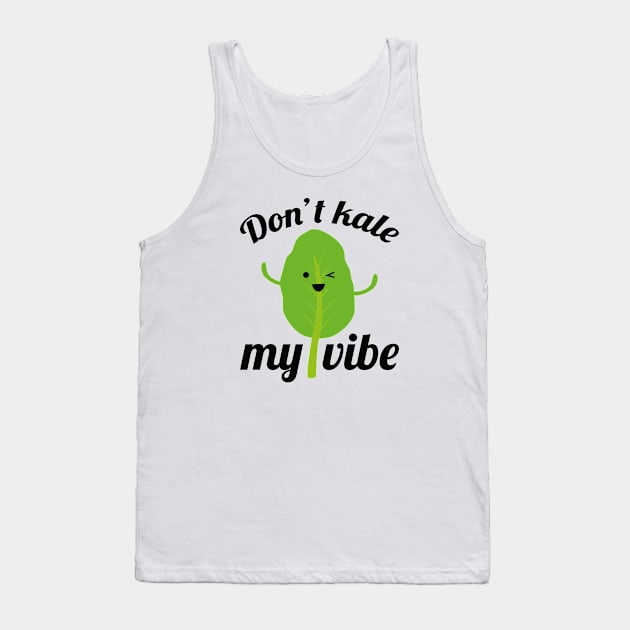 Don’t Kale My Vibe Tank Top by LuckyFoxDesigns